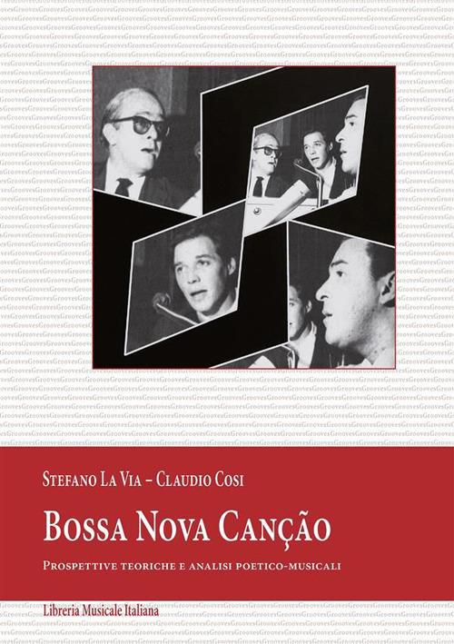 Bossa Nova canção. Prospettive teoriche e analisi poetico-musicali - Claudio Cosi,Stefano La Via - ebook