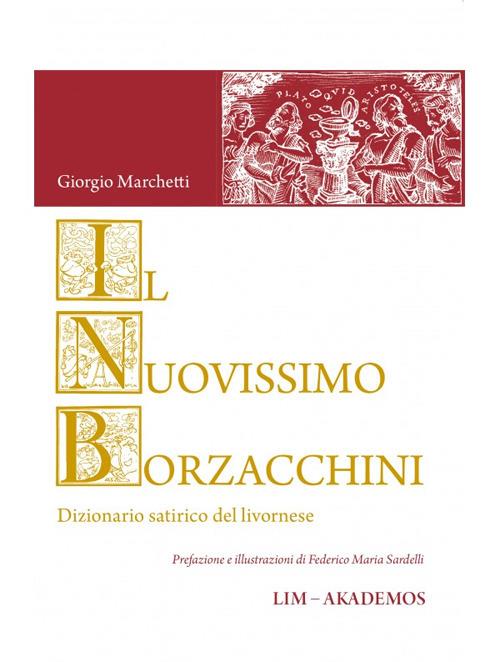 Il nuovissimo Borzacchini. Dizionario satirico del livornese - Giorgio Marchetti - copertina