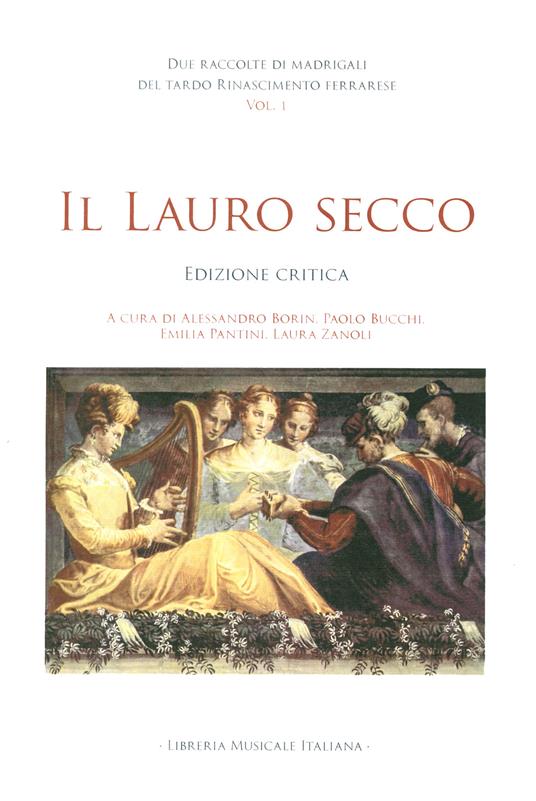 Due raccolte di madrigali del tardo Rinascimento ferrarese. Ediz. critica. Vol. 1: Il lauro secco - copertina