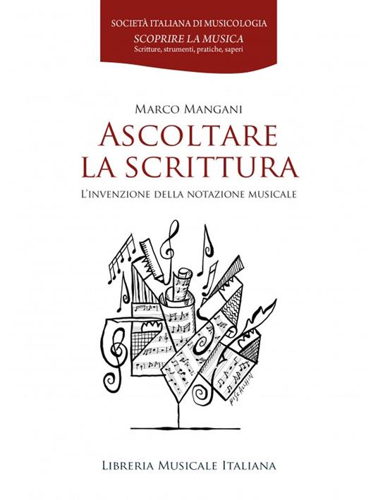 Ascoltare la scrittura. L’invenzione della notazione musicale - Marco Mangani - copertina