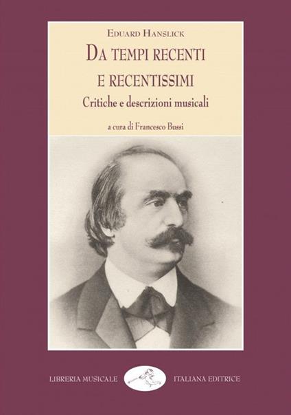 Da tempi recenti e recentissimi. Critiche e descrizioni musicali - Eduard Hanslick - copertina