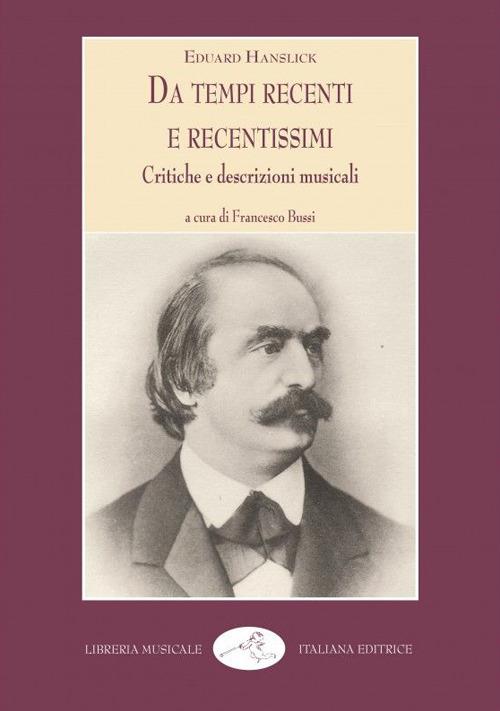Da tempi recenti e recentissimi. Critiche e descrizioni musicali - Eduard Hanslick - copertina