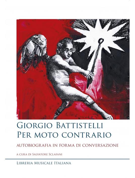 Giorgio Battistelli. Per moto contrario. Autobiografia in forma di conversazione - copertina