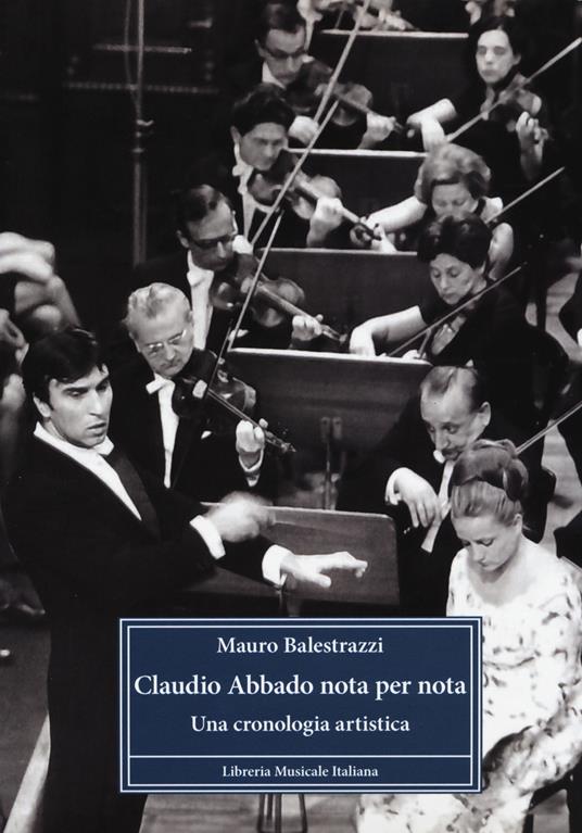 Claudio Abbado nota per nota. Una cronologia artistica - Mauro Balestrazzi - copertina