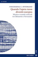 Quando l'opera russa diventò europea. Musica e scambi culturali tra Ottocento e Novecento