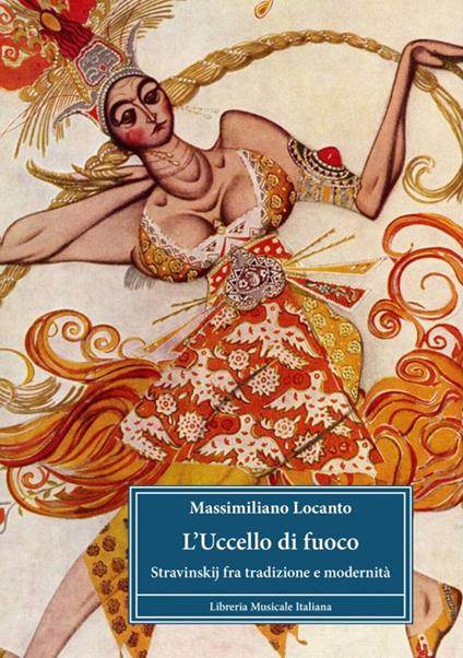L'uccello di fuoco. Stravinskij fra tradizione e modernità - Massimiliano Locanto - copertina