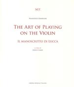 The art of playing on the violin. Il manoscritto di Lucca. Ediz. bilingue