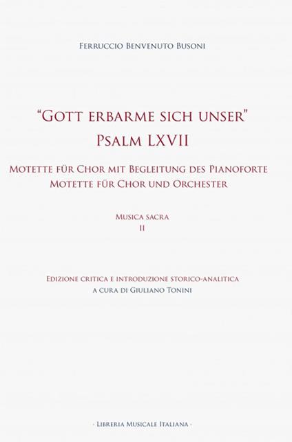 «Gott erbarme sich unser» Psalm LXVII. Motette für Chor mit Begleitung des Pianoforte Motette für Chor und Orchester. Musica sacra. Vol. 2 - Ferruccio Busoni - copertina