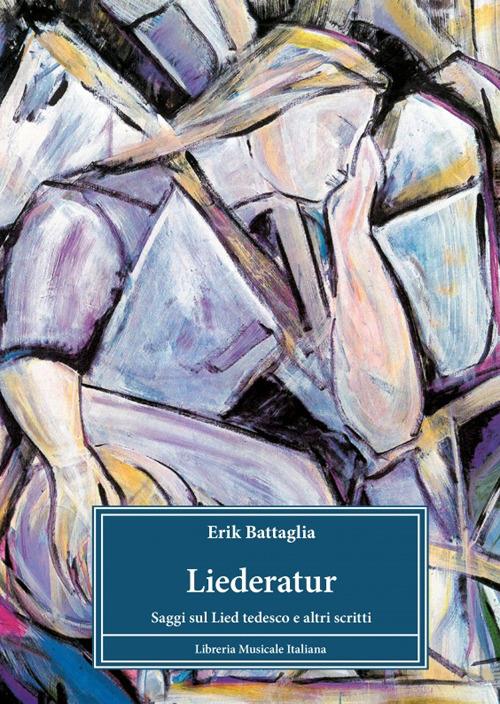 Liederatur. Saggi sul Lied tedesco e altri scritti - Erik Battaglia - copertina
