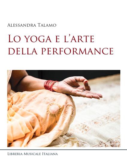 Lo yoga e l'arte della performance - Alessandra Talamo - copertina