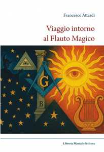 Libro Viaggio intorno al Flauto magico Francesco Attardi