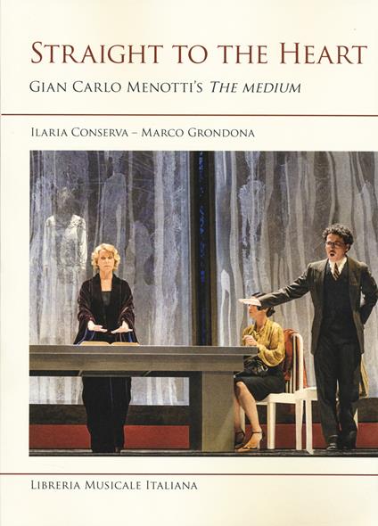 Straight to the heart. Gian Carlo Menotti's «The medium» - Ilaria Conserva,Marco Grondona - copertina