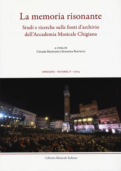 Chigiana. Rassegna annuale di studi musicologici. Vol. 54: La memoria risonante. Studi e ricerche sulle fonti d’archivio dell’Accademia Musicale Chigiana - copertina