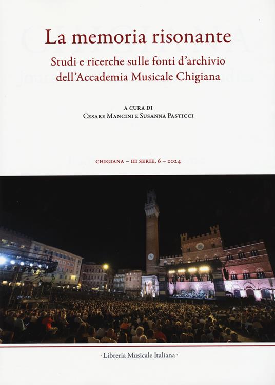 Chigiana. Rassegna annuale di studi musicologici. Vol. 54: La memoria risonante. Studi e ricerche sulle fonti d’archivio dell’Accademia Musicale Chigiana - copertina