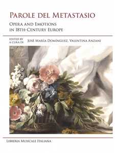 Libro Parole del Metastasio. Opera and emotions in 18th century Europe. Ediz. italiana e inglese 