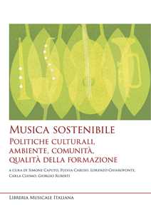 Libro Musica sostenibile. Politiche culturali, ambiente, comunità, qualità della formazione 