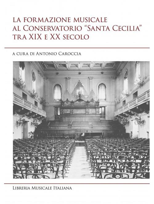 La formazione musicale al conservatorio «Santa Cecilia» tra XIX e XX secolo - copertina