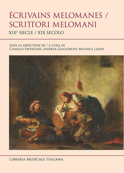 Écrivains melomanes. XIXe siecle-Scrittori melomani. XIX Secolo. Ediz. bilingue - copertina