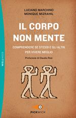 Il corpo non mente. Comprendere se stessi e gli altri per vivere meglio