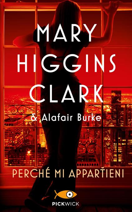 Perché mi appartieni - Mary Higgins Clark,Alafair Burke - copertina