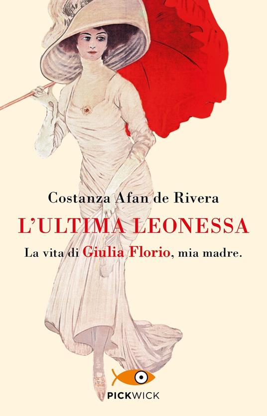 L'ultima leonessa. La vita di Giulia Florio, mia madre - Costanza Afan de Rivera - copertina