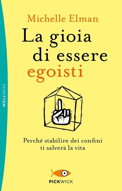 La gioia di essere egoisti. Perché stabilire dei confini ti salverà la vita - Michelle Elman - copertina