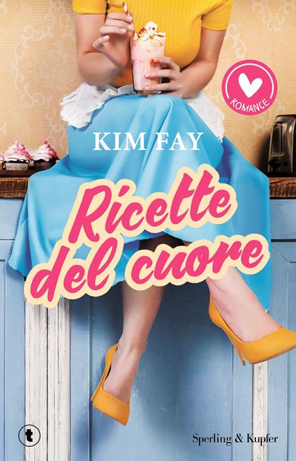 Ricette del cuore - Kim Fay - copertina