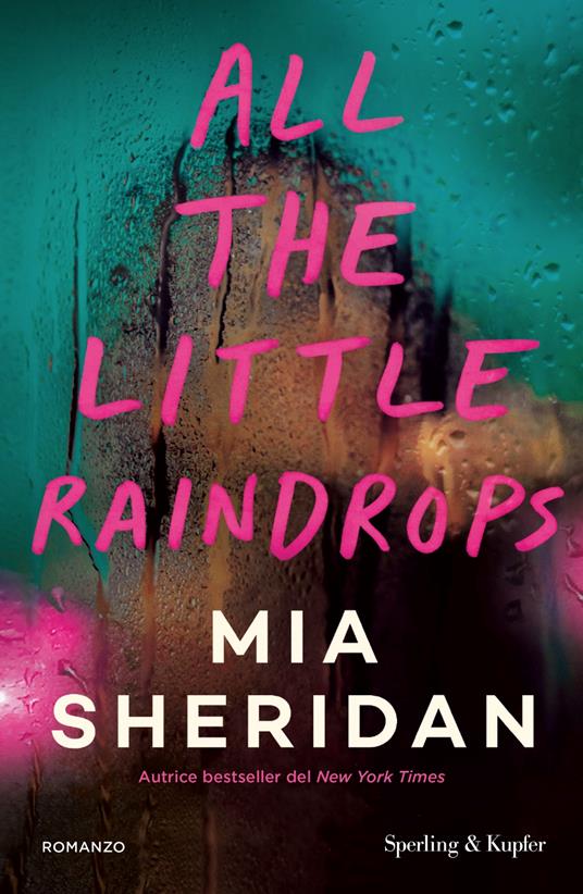 All the little raindrops. Ediz. italiana - Mia Sheridan - copertina