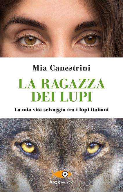 La ragazza dei lupi. La mia vita selvaggia tra i lupi italiani - Mia Canestrini - copertina