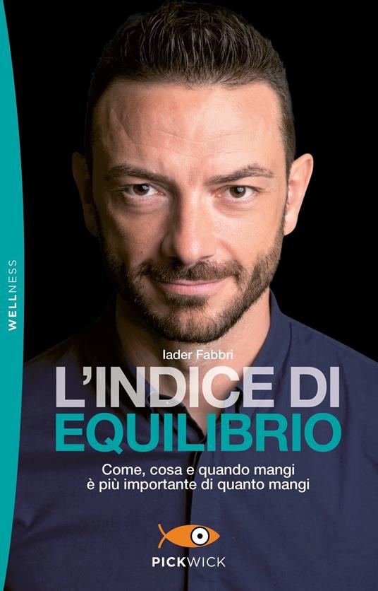 L' indice di equilibrio. Come, cosa e quando mangi è più importante di quanto mangi - Iader Fabbri - copertina