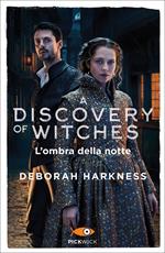 L' ombra della notte. A discovery of witches. Vol. 2