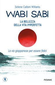 Wabi sabi. La bellezza della vita imperfetta. La via giapponese per essere felici