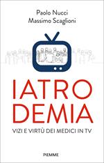 Iatrodemia. Vizi e virtù dei medici in TV