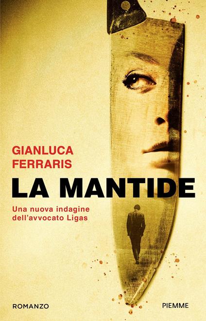 La mantide. Una nuova indagine dell'avvocato Ligas - Gianluca Ferraris - copertina