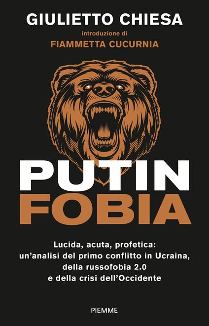 PUTINFOBIA. Lucida, acuta, profetica: un'analisi del primo conflitto in Ucraina, della russofobia 2.0 e della crisi dell'Occidente - Giulietto Chiesa - copertina