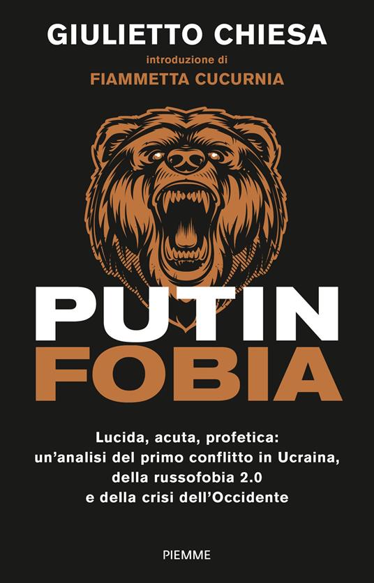 PUTINFOBIA. Lucida, acuta, profetica: un'analisi del primo conflitto in Ucraina, della russofobia 2.0 e della crisi dell'Occidente - Giulietto Chiesa - copertina