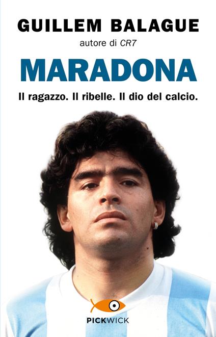 Maradona. Il ragazzo. Il ribelle. Il dio del calcio - Guillem Balague - copertina