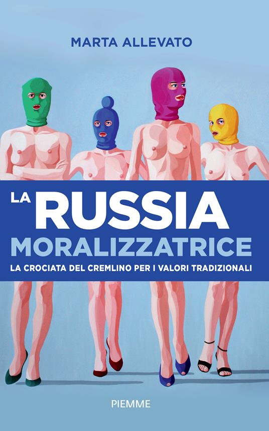 La Russia moralizzatrice. La crociata del Cremlino per i valori tradizionali - Marta Allevato - copertina
