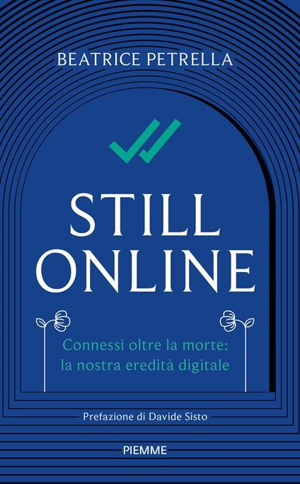 Still Online. Connessi oltre la morte: la nostra eredità digitale - Beatrice Petrella - copertina