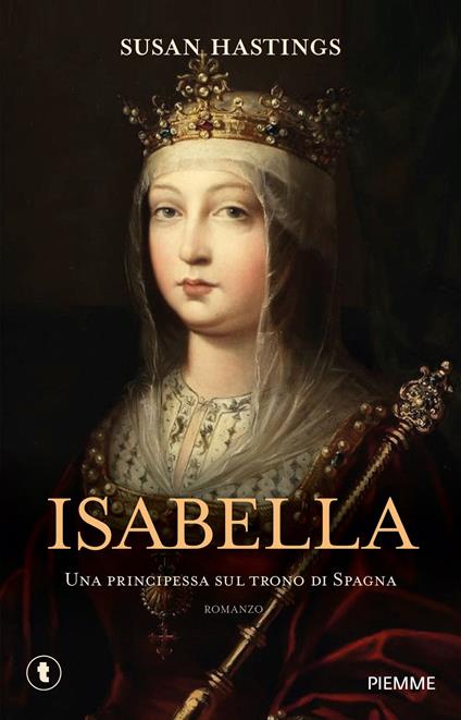 Isabella. Una principessa sul trono di Spagna - Susan Hastings - copertina