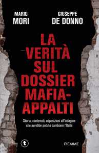 Libro La verità sul dossier mafia-appalti. Storia, contenuti, opposizioni all'indagine che avrebbe potuto cambiare l'Italia Mario Mori Giuseppe De Donno