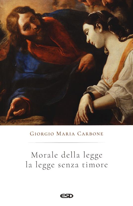 Morale della legge. Legge senza timore - Giorgio Maria Carbone - copertina