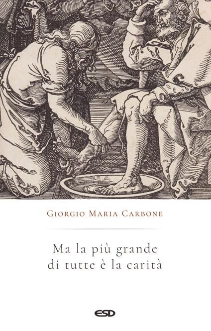 Ma la più grande di tutte è la carità - Giorgio Maria Carbone - copertina
