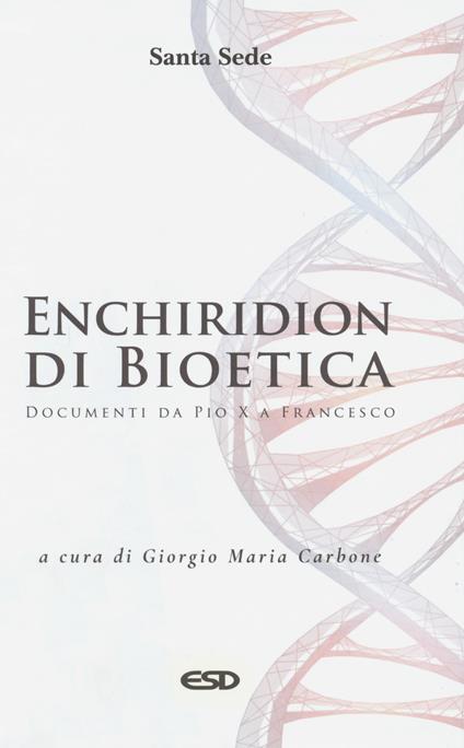 Enchiridion di bioetica. Documenti da Pio X a Francesco - copertina