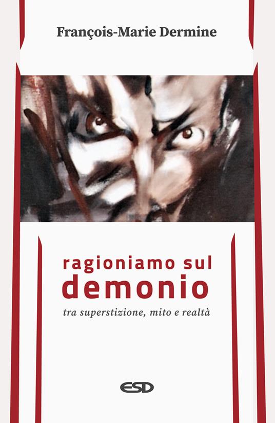 Ragioniamo sul demonio tra superstizione, mito e realtà - François-Marie Dermine - copertina