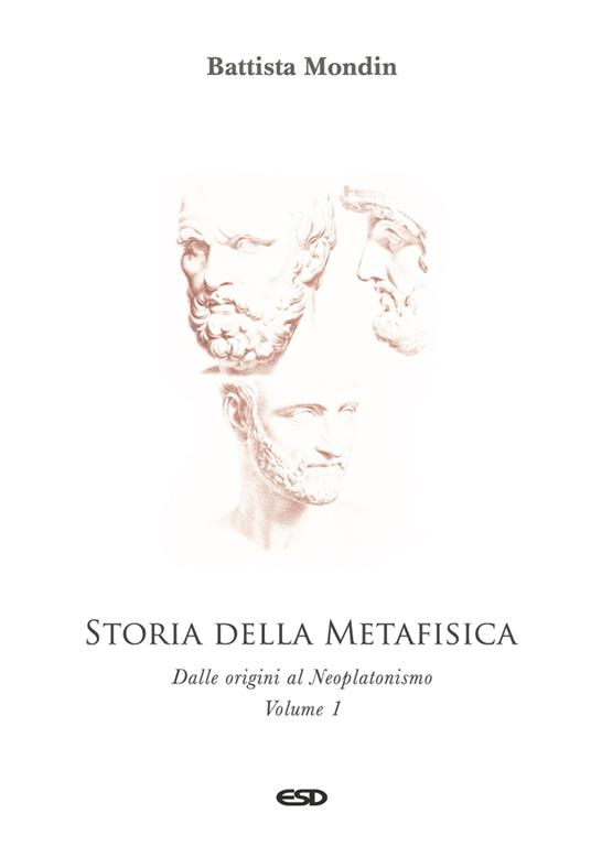 Storia della metafisica. Nuova ediz.. Vol. 1: Dalle origini al Neoplatonismo - Battista Mondin - copertina