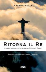 Ritorna il re. La libertà del vero e la dittatura del politically correct