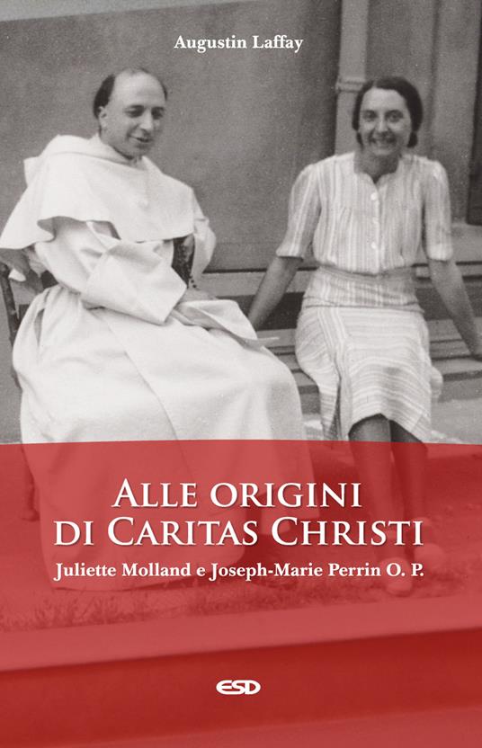 Alle origini di Caritas Christi. Juliette Molland e Joseph-Marie Perrin O. P. - Augustin Laffay - copertina