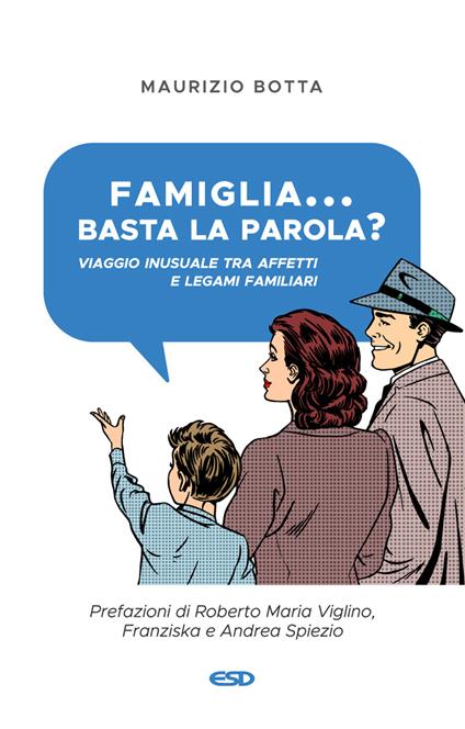 Famiglia... basta la parola? Viaggio inusuale tra affetti e legami familiari - Maurizio Botta - copertina