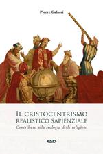 Il cristocentrismo realistico sapienziale. Contributo alla teologia delle religioni